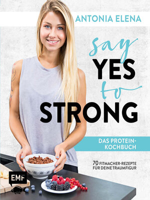 cover image of Say Yes to Strong--Das Protein-Kochbuch